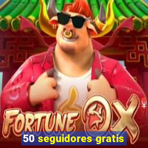 50 seguidores gratis